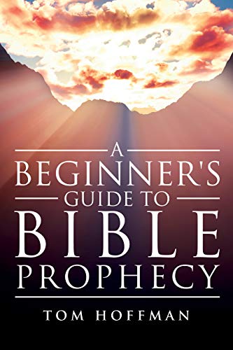 A Beginner’s Guide to Biblical Prophecy