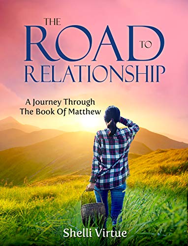 The Road To Relationship: A Journey Through the Book of Matthew