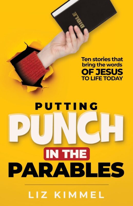 Putting Punch in the Parables: Ten stories that bring the words OF JESUS TO LIFE TODAY