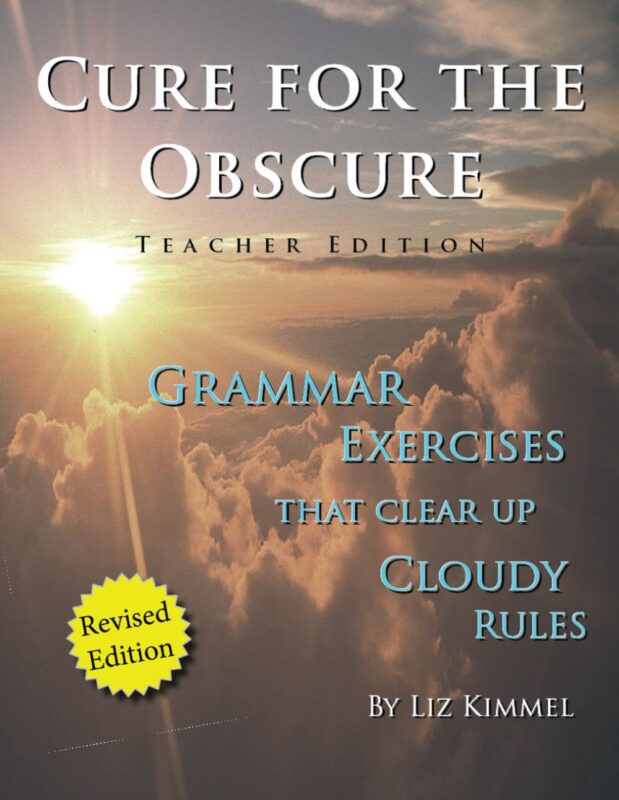 Cure for the Obscure: Teacher Edition Grammar Exercised that Clear Up Cloudy Rules